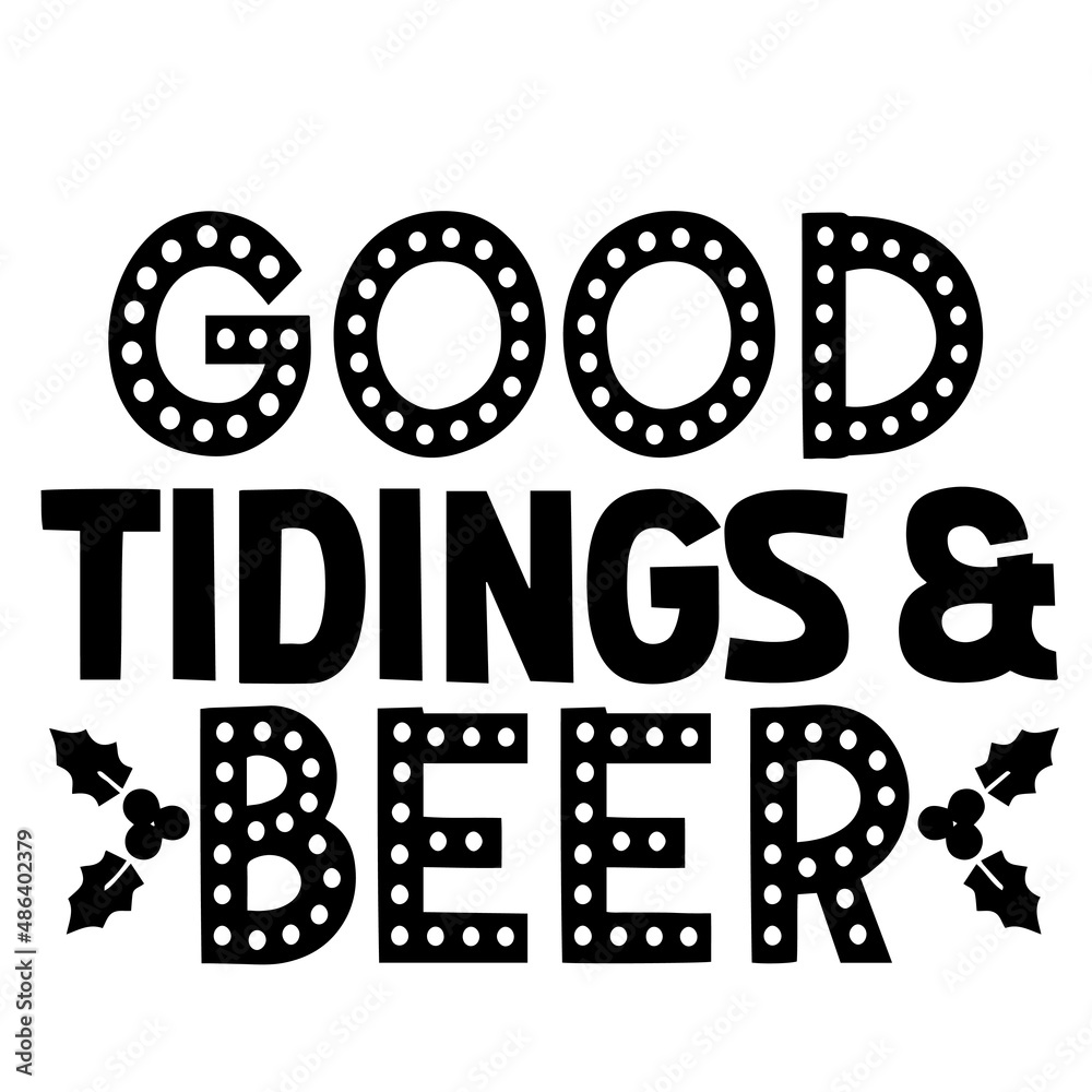 good tidings and beer inspirational quotes, motivational positive quotes, silhouette arts lettering design good tidings and beer inspirational quotes, motivational positive quotes, silhouette arts lettering design