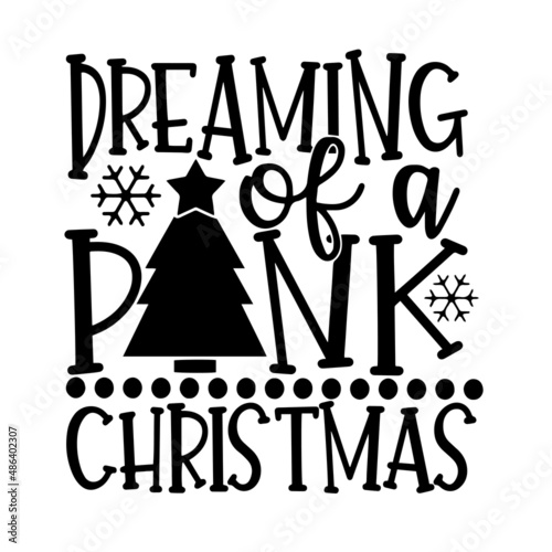 dreaming of a pink christmas inspirational quotes, motivational positive quotes, silhouette arts lettering design