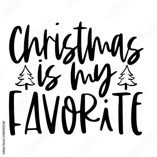 christmas is my favorite inspirational quotes  motivational positive quotes  silhouette arts lettering design