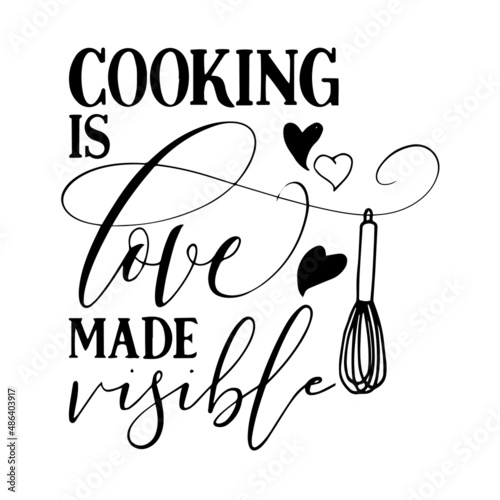 cooking is love made visible inspirational quotes, motivational positive quotes, silhouette arts lettering design
