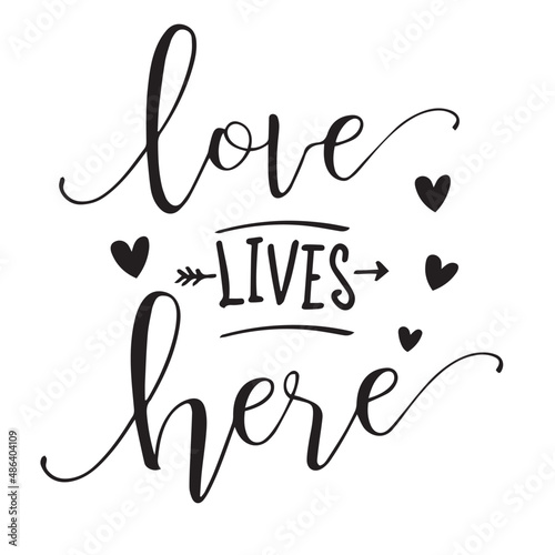 love lives here inspirational quotes, motivational positive quotes, silhouette arts lettering design