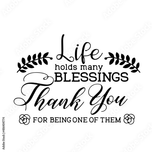 life holds many blessings thank you for being one of them inspirational quotes  motivational positive quotes  silhouette arts lettering design
