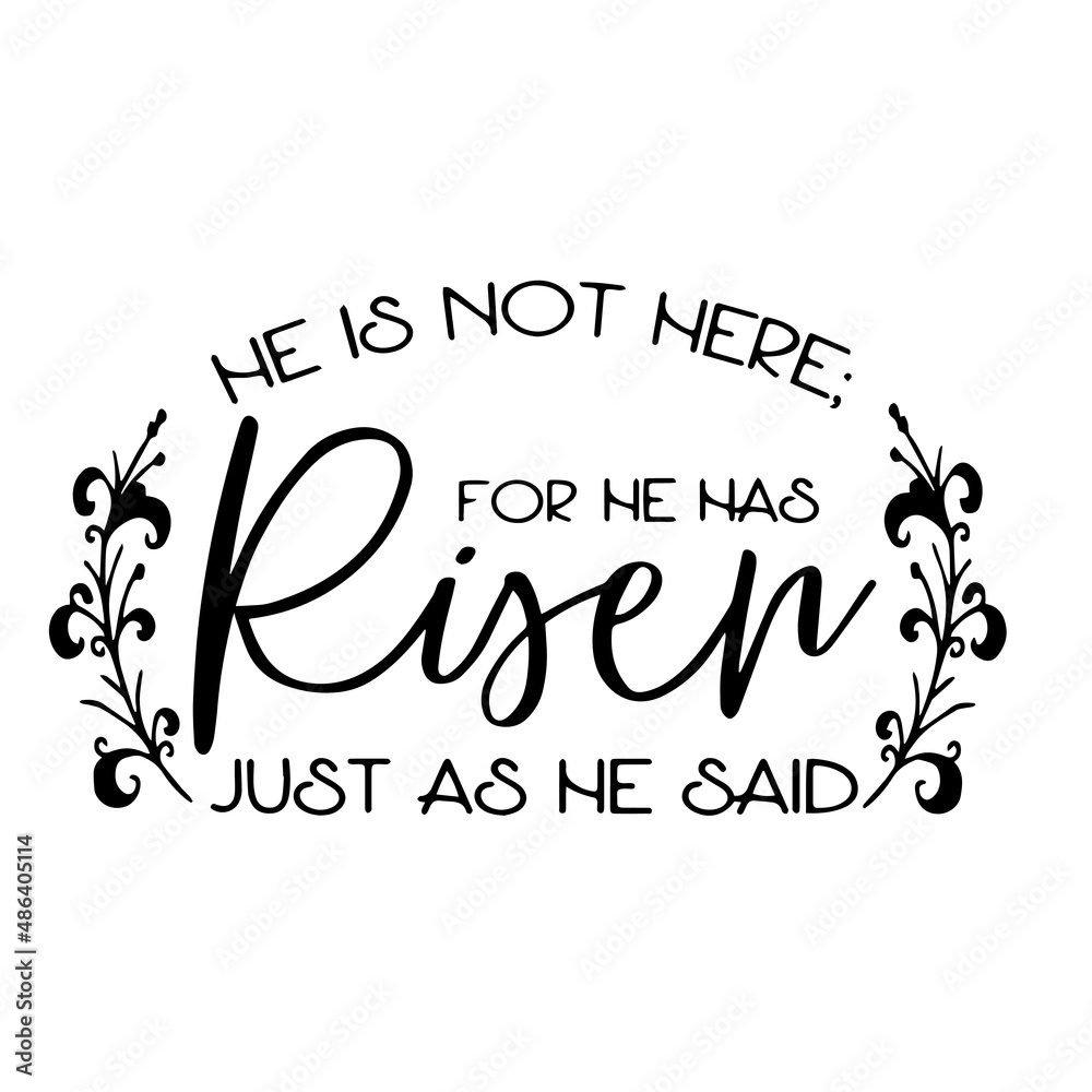 he is not here for he has risen just as he said inspirational quotes, motivational positive quotes, silhouette arts lettering design