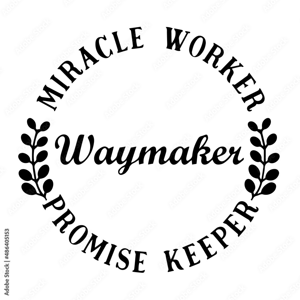 miracle worker way maker promise keeper inspirational quotes, motivational positive quotes, silhouette arts lettering design miracle worker way maker promise keeper inspirational quotes, motivational positive quotes, silhouette arts lettering design
