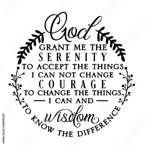 god grant me the serenity to accept the things inspirational quotes, motivational positive quotes, silhouette arts lettering design