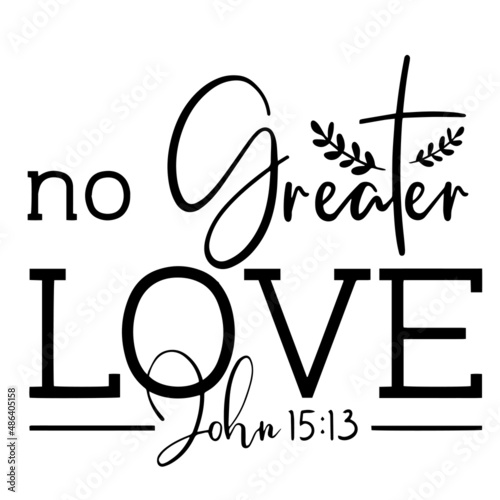 no greater love inspirational quotes, motivational positive quotes, silhouette arts lettering design