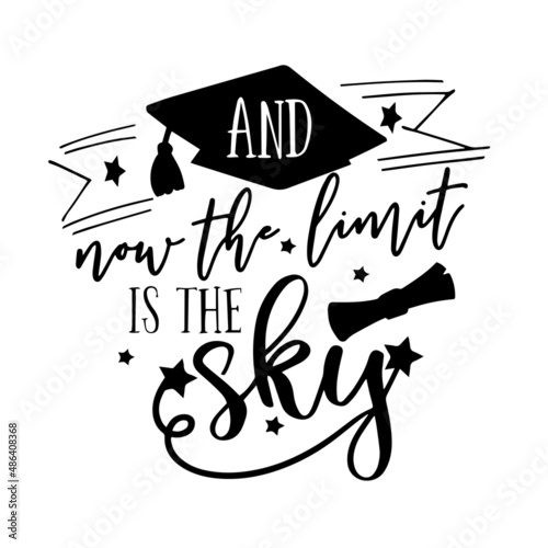 and now the limit is the sky inspirational quotes, motivational positive quotes, silhouette arts lettering design