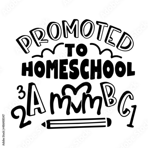 promoted to homeschool inspirational quotes, motivational positive quotes, silhouette arts lettering design