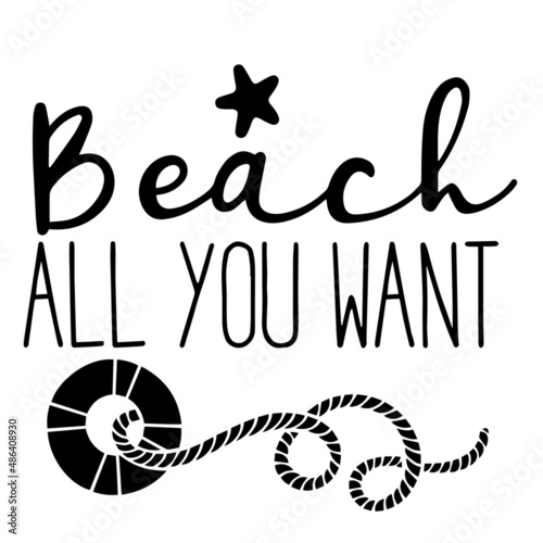beach all you want inspirational quotes, motivational positive quotes, silhouette arts lettering design