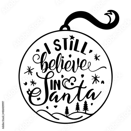 i still believe in santa inspirational quotes, motivational positive quotes, silhouette arts lettering design