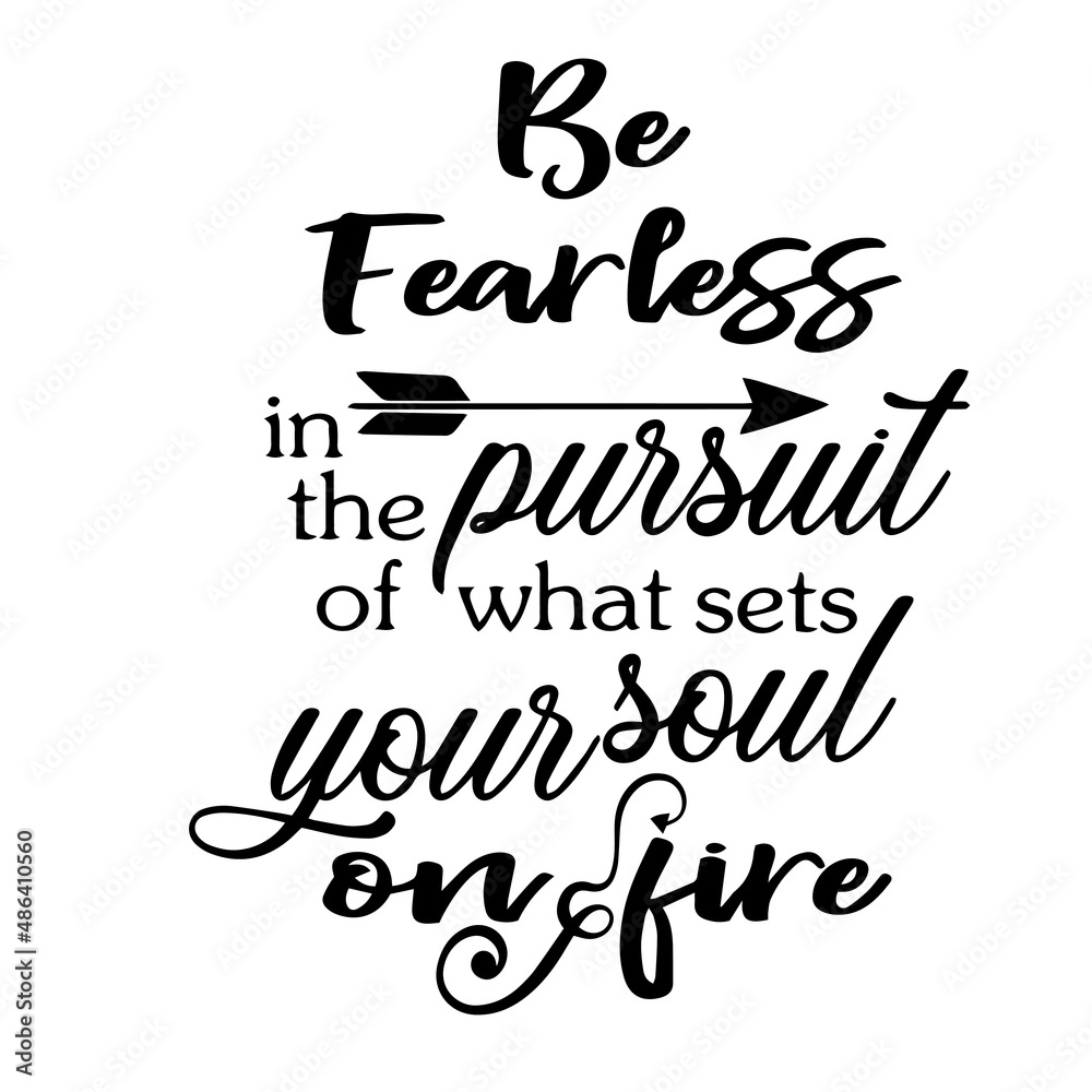 be fearless in the pursuit inspirational quotes, motivational positive  quotes, silhouette arts lettering design Stock Vector