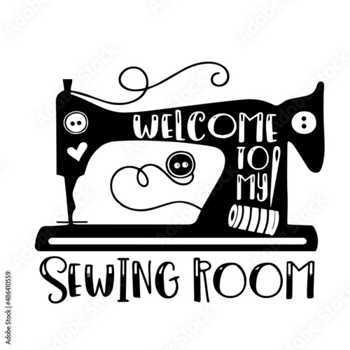 welcome to my sewing room inspirational quotes, motivational positive quotes, silhouette arts lettering design