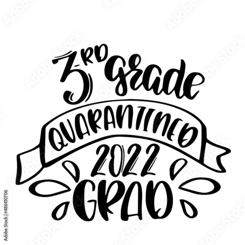 3rd grade quarantined 2022 graduation inspirational quotes, motivational positive quotes, silhouette arts lettering design