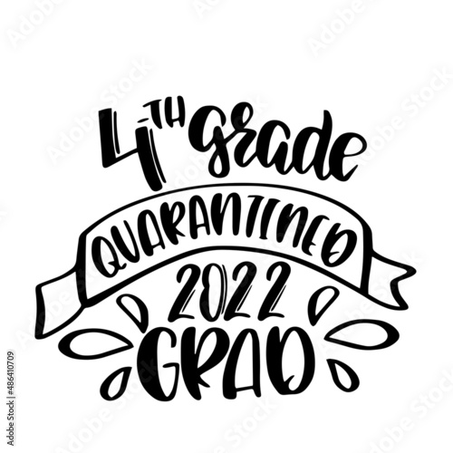 4th grade quarantined 2022 graduation inspirational quotes, motivational positive quotes, silhouette arts lettering design