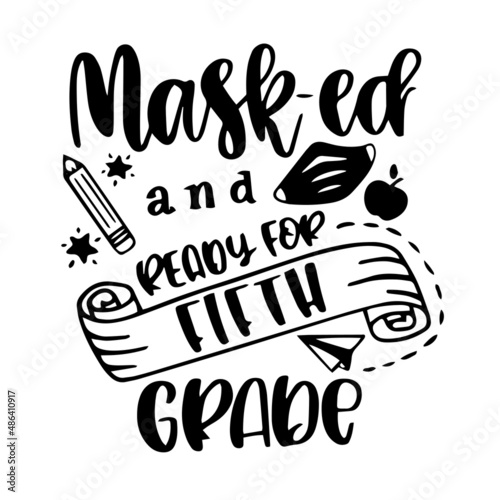 mask-ed and ready for fifth grade inspirational quotes, motivational positive quotes, silhouette arts lettering design