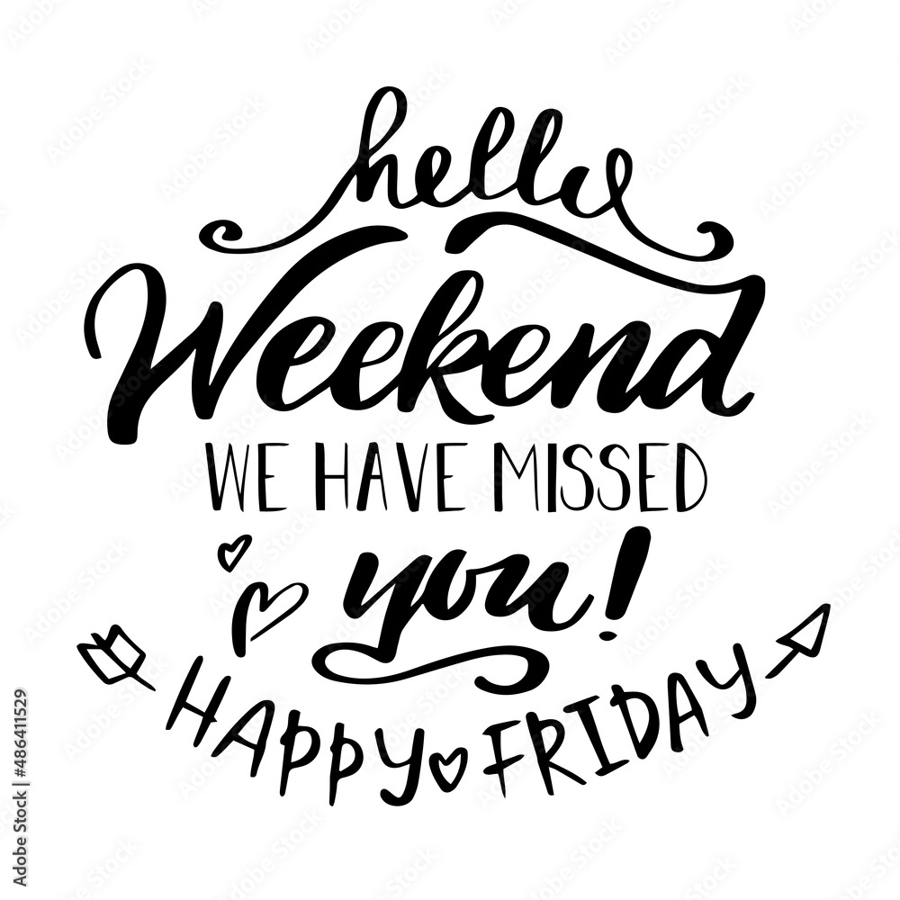 hello weekend we have missed you happy friday inspirational quotes, motivational positive quotes, silhouette arts lettering design