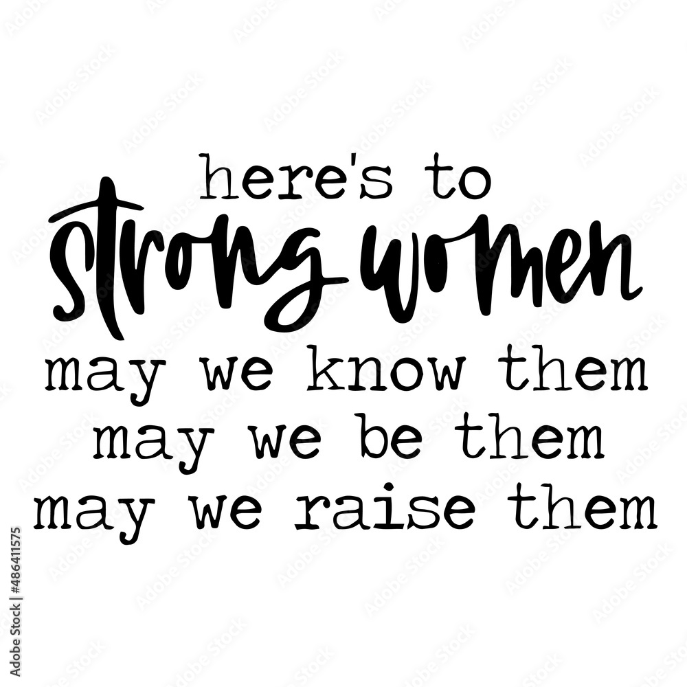 here's to strong women inspirational quotes, motivational positive