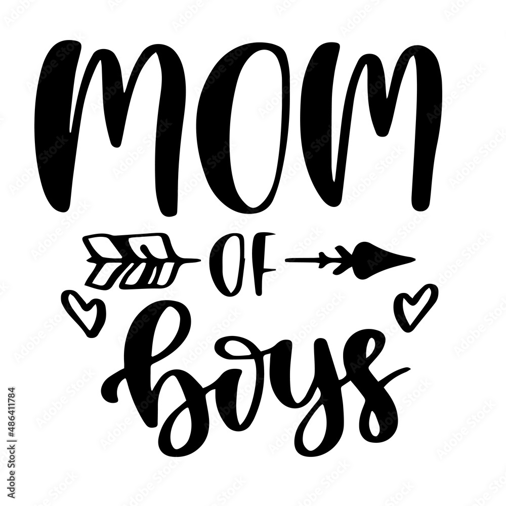 mom of boys inspirational quotes, motivational positive quotes, silhouette arts lettering design mom of boys inspirational quotes, motivational positive quotes, silhouette arts lettering design