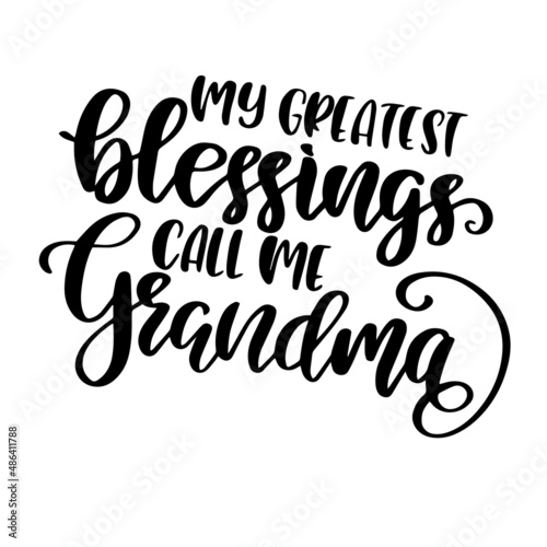 my greatest blessings call me grandma inspirational quotes  motivational positive quotes  silhouette arts lettering design