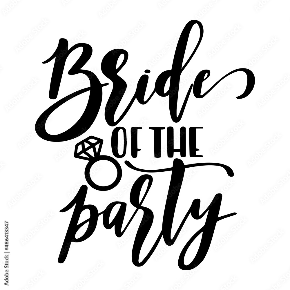 bride of the party inspirational quotes, motivational positive quotes, silhouette arts lettering design bride of the party inspirational quotes, motivational positive quotes, silhouette arts lettering design