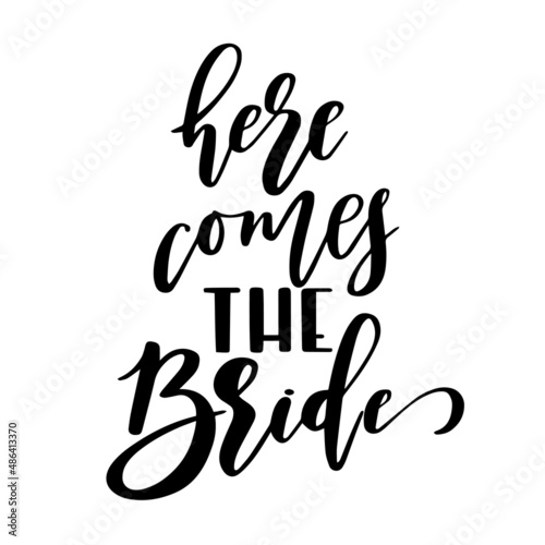 here comes the bride inspirational quotes, motivational positive quotes, silhouette arts lettering design