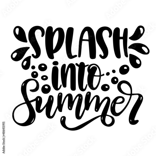 splash into summer inspirational quotes, motivational positive quotes, silhouette arts lettering design