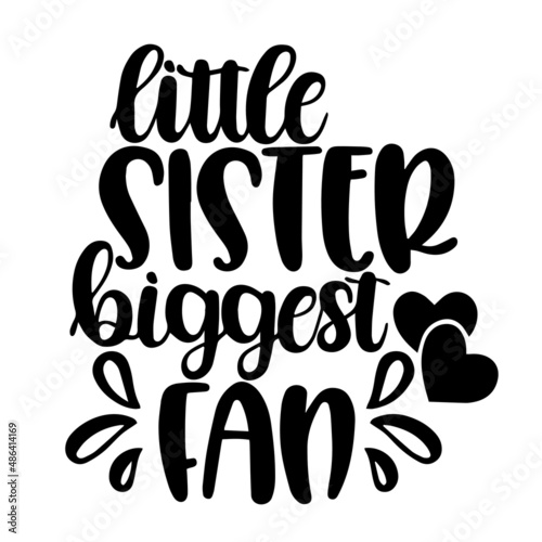 little sister biggest fan inspirational quotes, motivational positive quotes, silhouette arts lettering design