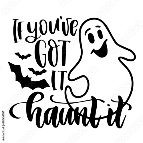 if you've got it haunt it inspirational quotes, motivational positive quotes, silhouette arts lettering design