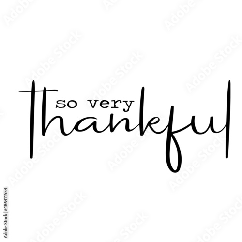 so very thankful inspirational quotes, motivational positive quotes, silhouette arts lettering design