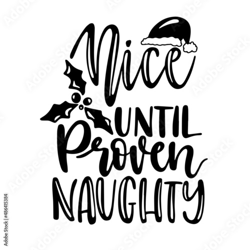 nice until proven naughty inspirational quotes, motivational positive quotes, silhouette arts lettering design