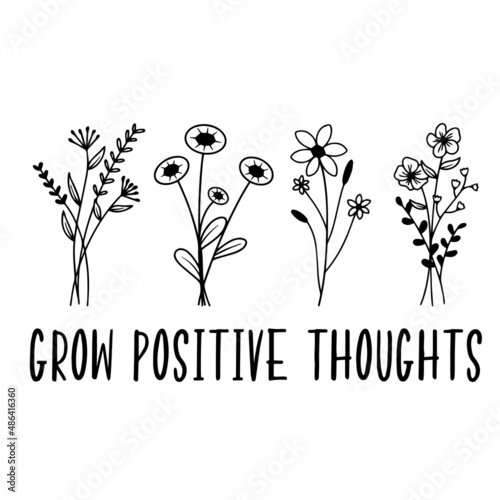 grow positive thoughts inspirational quotes, motivational positive quotes, silhouette arts lettering design