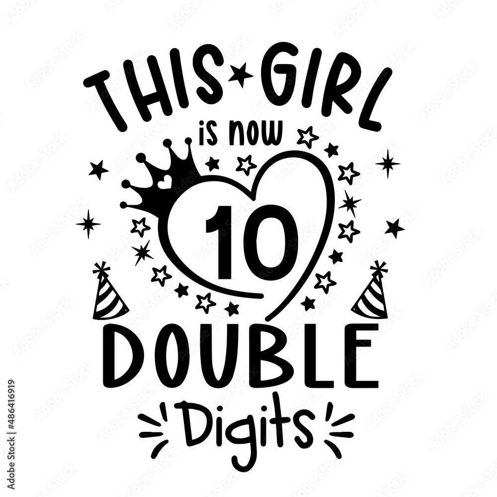 Fototapeta premium this girl is now 10 double digits inspirational quotes, motivational positive quotes, silhouette arts lettering design