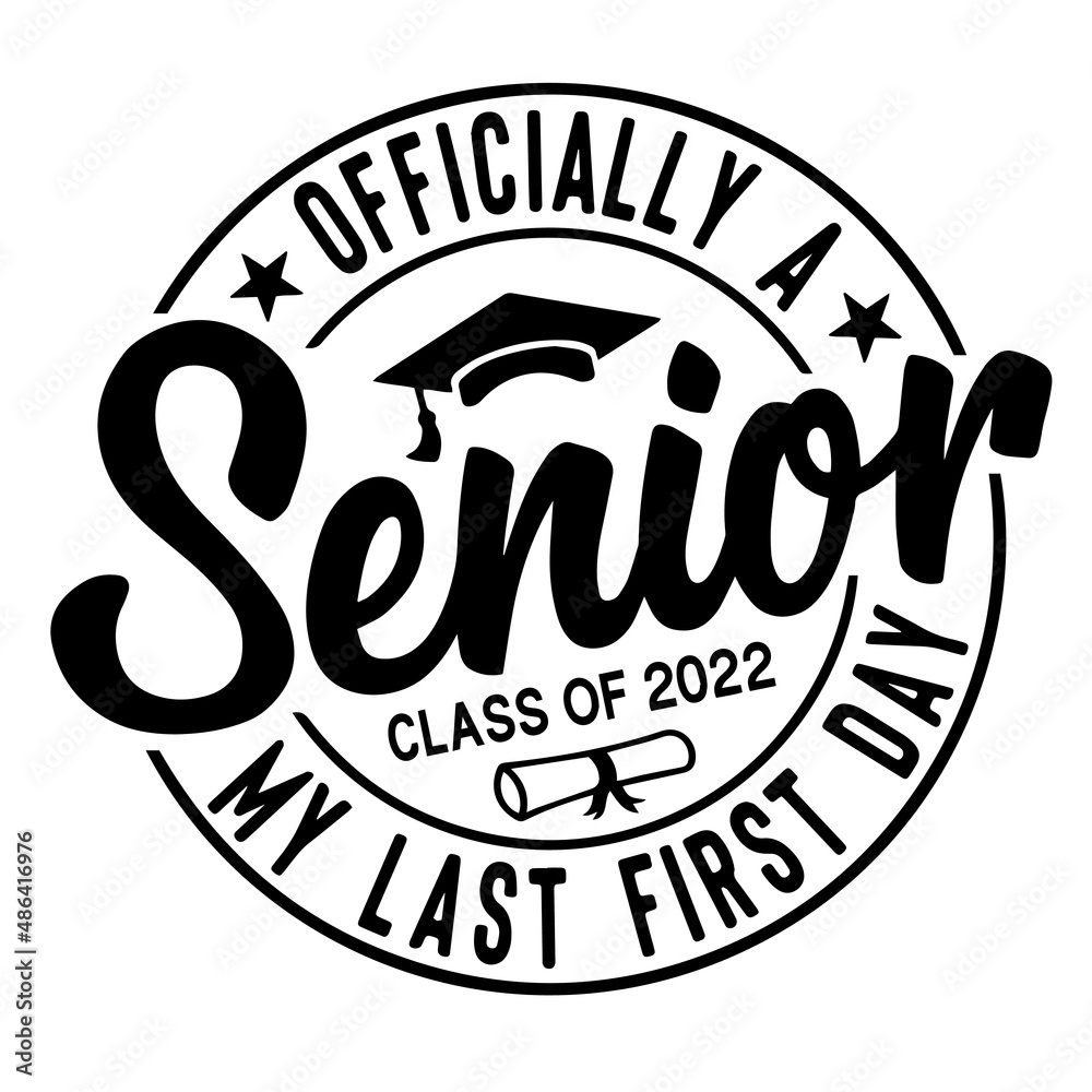 officially a senior class of 2022 graduation inspirational quotes, motivational positive quotes, silhouette arts lettering design
