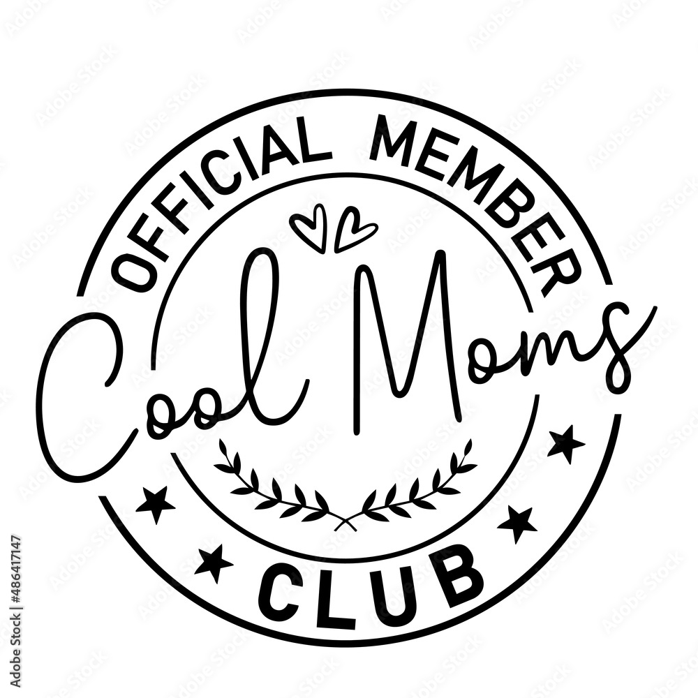 official member cool moms club inspirational quotes, motivational positive quotes, silhouette arts lettering design