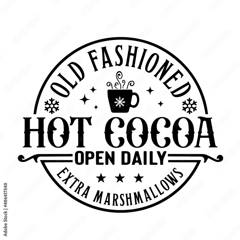 old fashioned hot cocoa open daily inspirational quotes, motivational positive quotes, silhouette arts lettering design