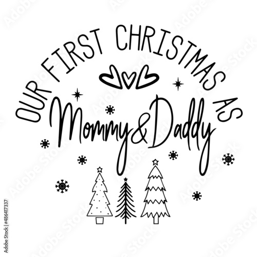 our first christmas as mommy and daddy inspirational quotes, motivational positive quotes, silhouette arts lettering design