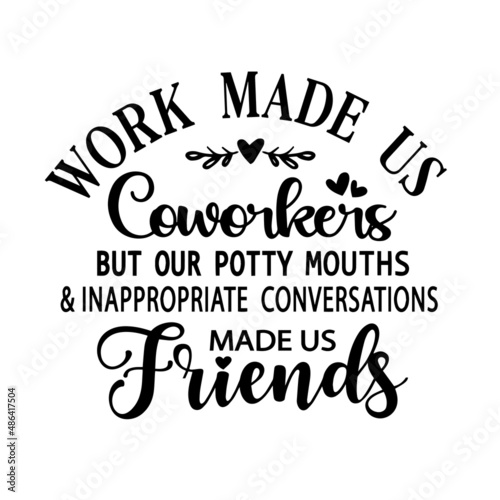 work made us coworkers inspirational quotes, motivational positive quotes, silhouette arts lettering design