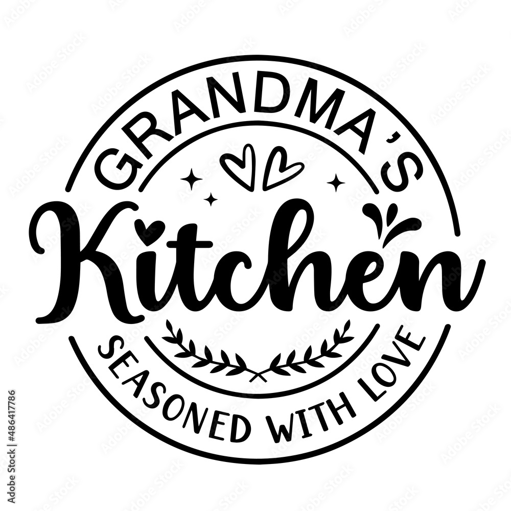 grandma's kitchen seasoned with love inspirational quotes, motivational positive quotes, silhouette arts lettering design