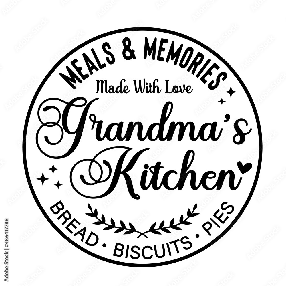 meals and memories made with love grandma's kitchen inspirational quotes, motivational positive quotes, silhouette arts lettering design