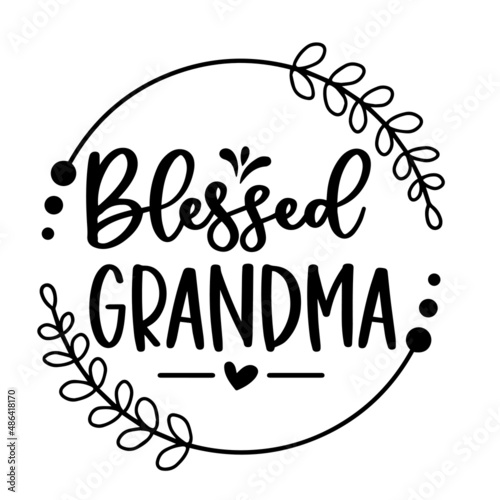 blessed grandma inspirational quotes, motivational positive quotes, silhouette arts lettering design