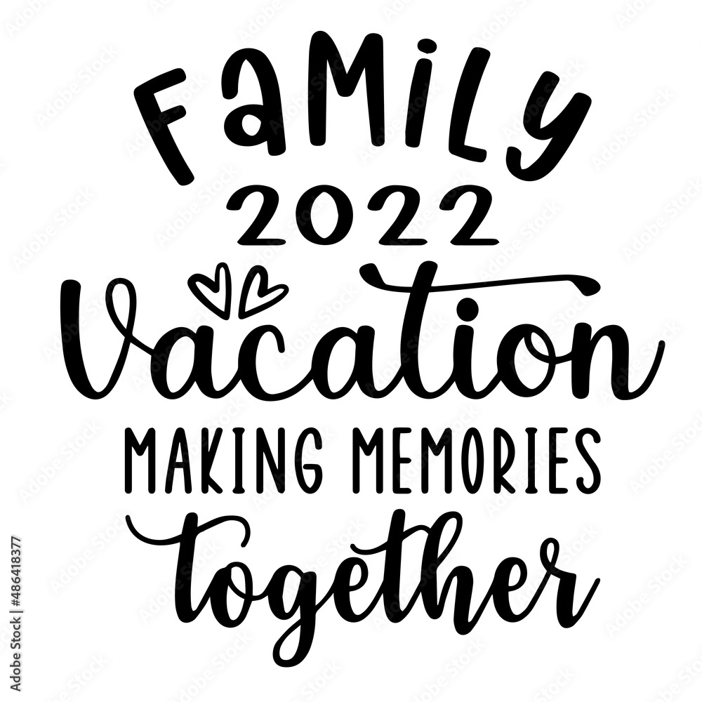 family vacation making memories together inspirational quotes, motivational positive quotes, silhouette arts lettering design