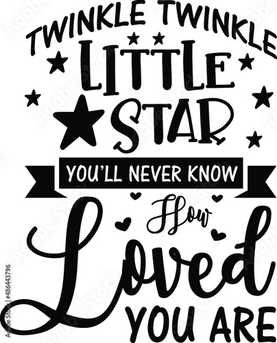 Twinkle Twinkle Little Star You ll Never Know How Loved You Are