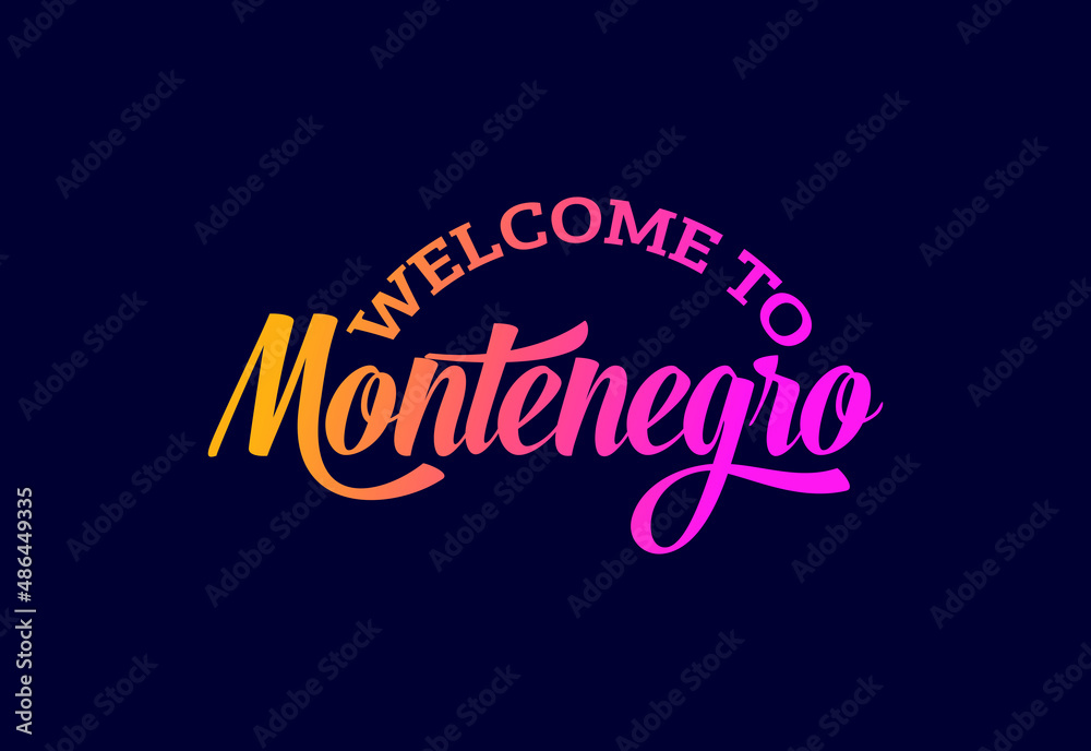 Welcome To Montenegro Word Text Creative Font Design Illustration. Welcome sign