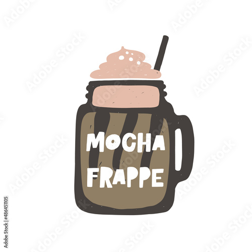 Mocha frappe hand drawn illustration with typography. Cup silhouette and hot drink. Colored grunge style lettering with ink drops. Restaurant coffee card, poster design element