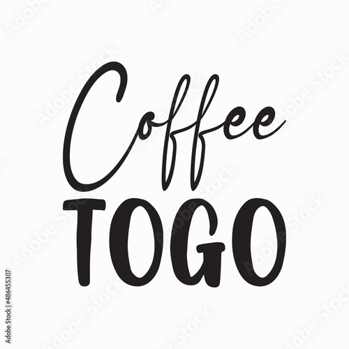 coffee togo black letter quote