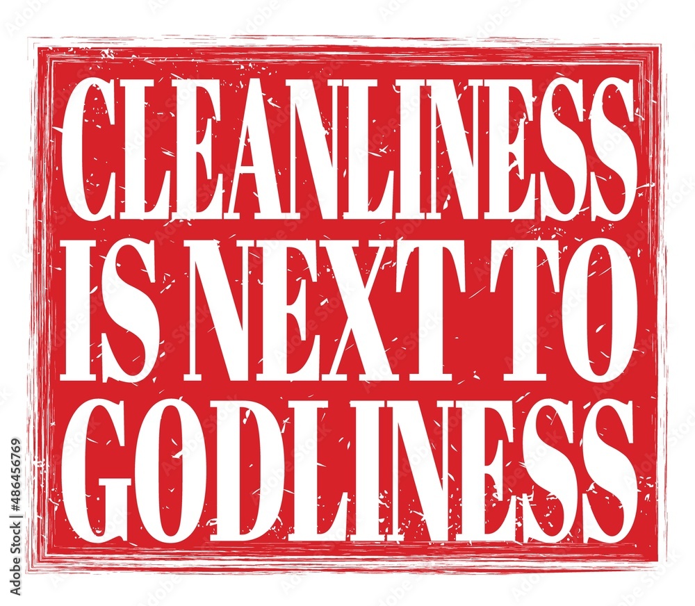 CLEANLINESS IS NEXT TO GODLINESS, text on red stamp sign