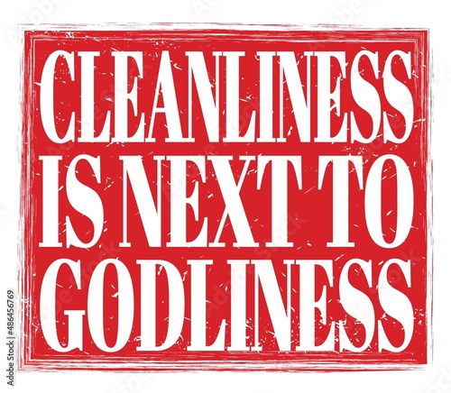 CLEANLINESS IS NEXT TO GODLINESS  text on red stamp sign