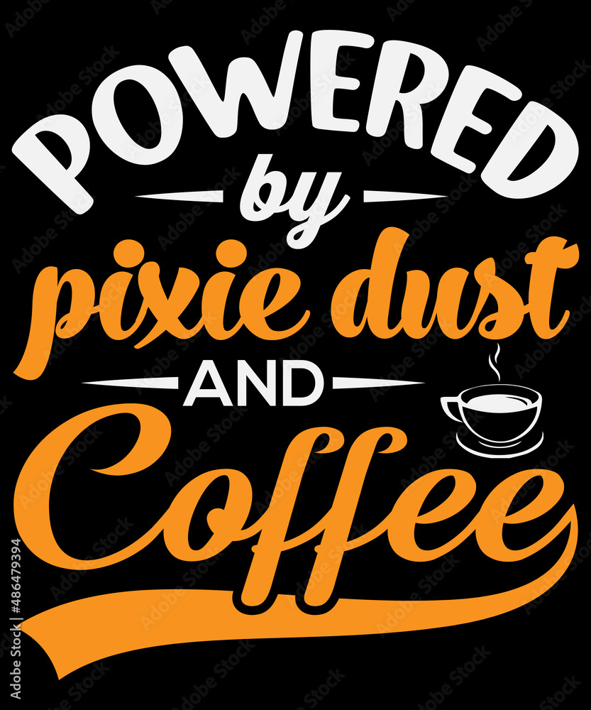 Powered pixie dust and coffee T-shirt design Powered pixie dust and coffee T-shirt design