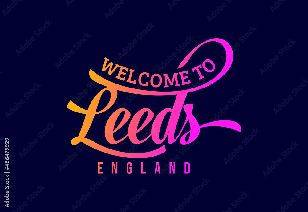 Welcome To Leeds, England Word Text Creative Font Design Illustration. Welcome sign