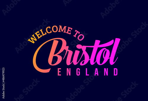 Welcome To Bristol, England Word Text Creative Font Design Illustration. Welcome sign